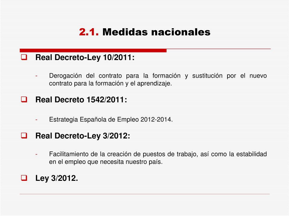 Real Decreto 1542/2011: - Estrategia Española de Empleo 2012-2014.