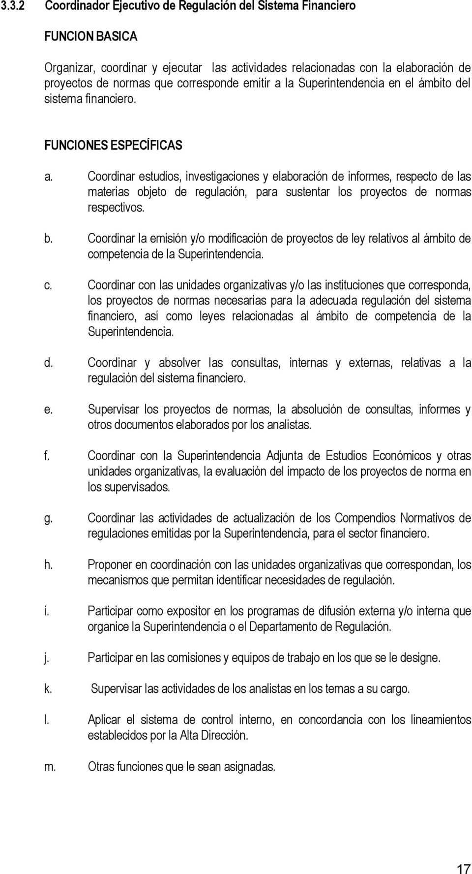 b. Coordinar la emisión y/o modificación de proyectos de ley relativos al ámbito de co