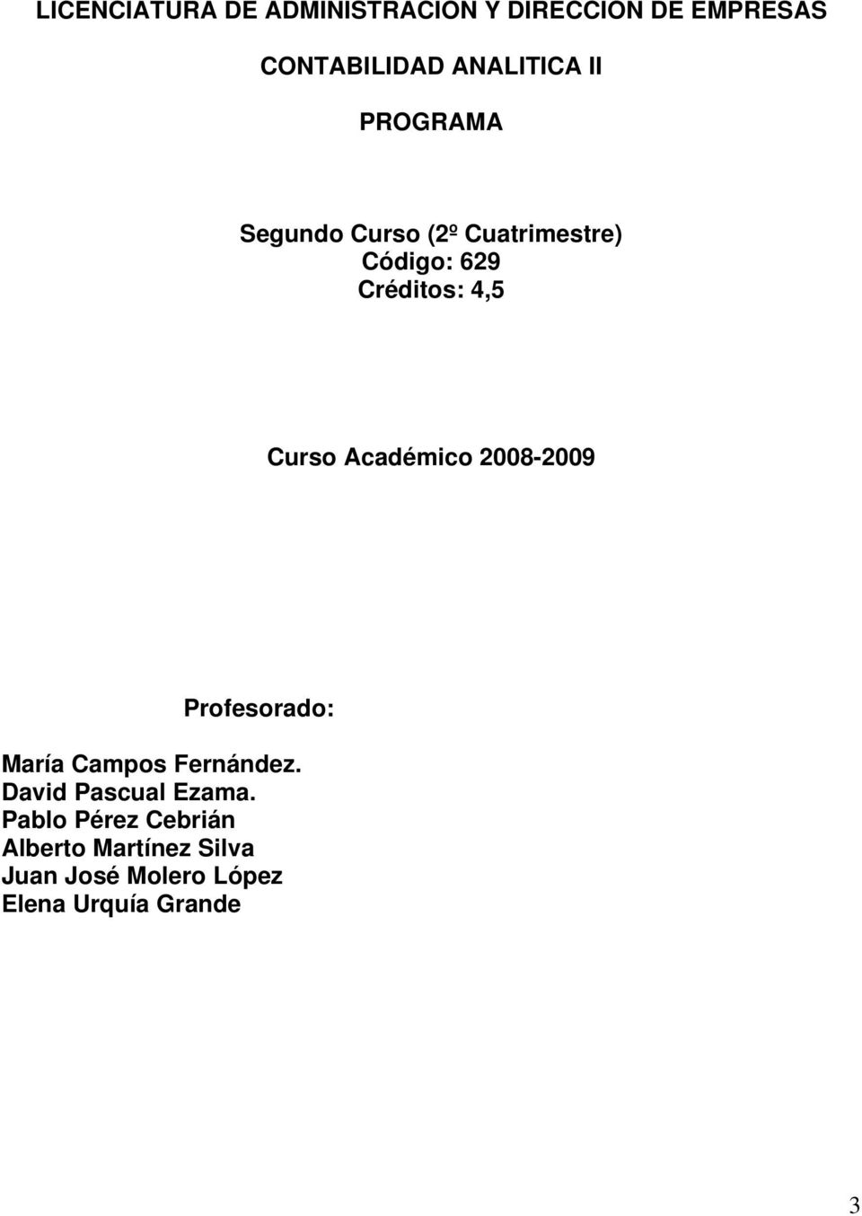 Académico 2008-2009 Profesorado: María Campos Fernández. David Pascual Ezama.