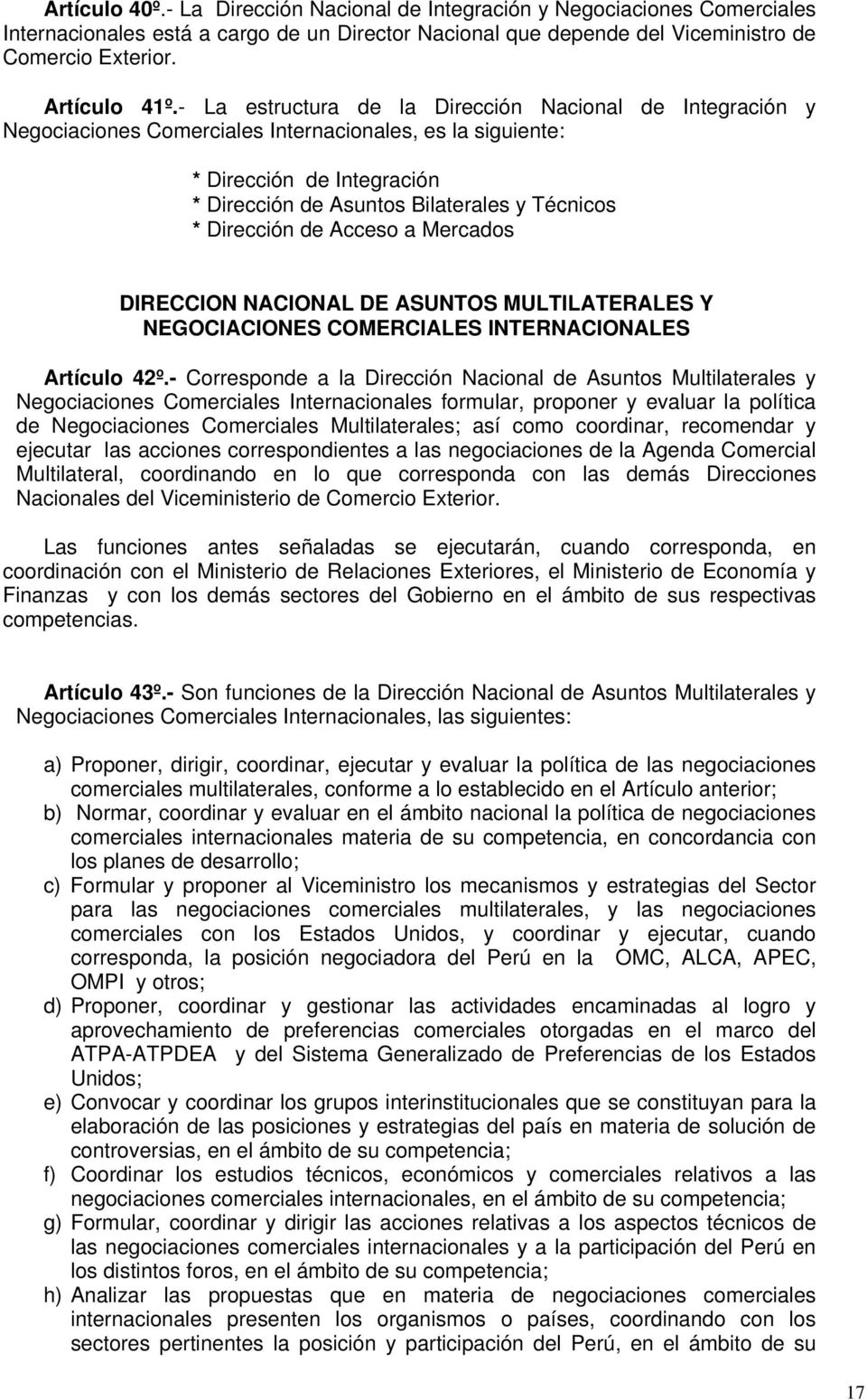 Dirección de Acceso a Mercados DIRECCION NACIONAL DE ASUNTOS MULTILATERALES Y NEGOCIACIONES COMERCIALES INTERNACIONALES Artículo 42º.