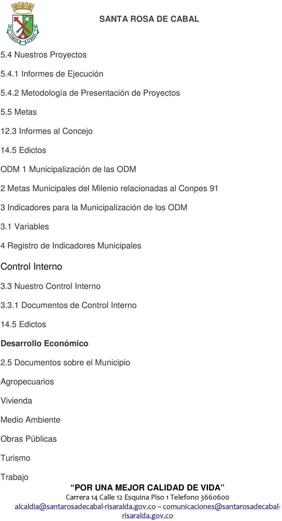 Indicadores para la Municipalización de los ODM 3.1 Variables 4 Registro de Indicadores Municipales Control Interno 3.