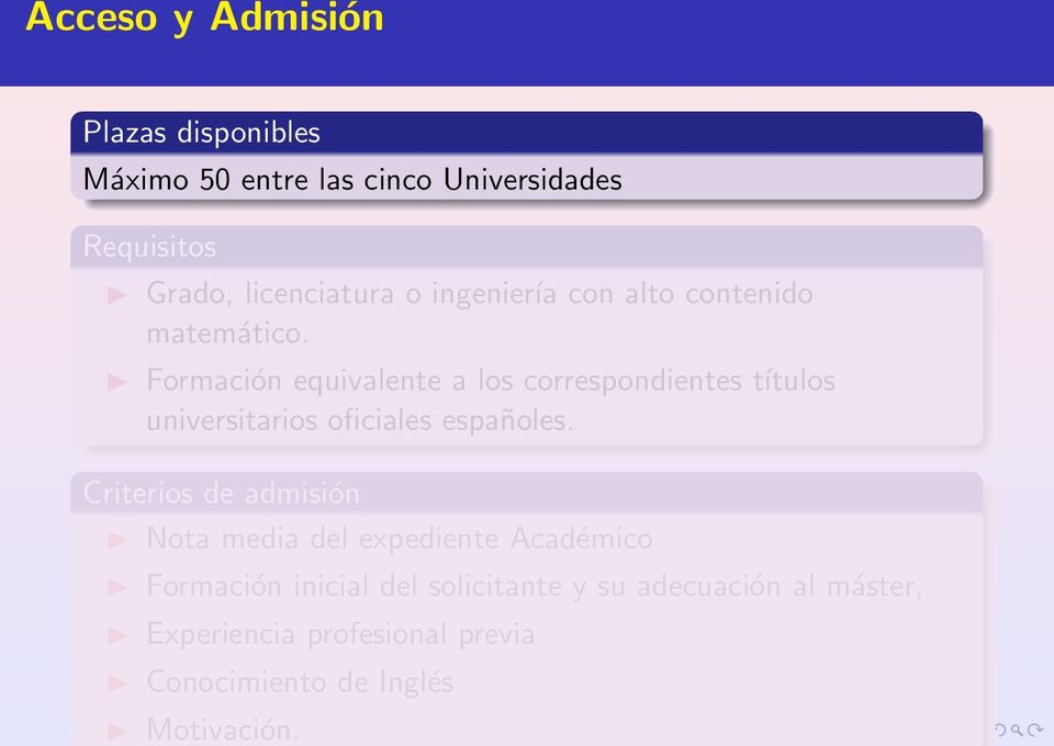 Formación equivalente a los correspondientes títulos universitarios oficiales españoles.