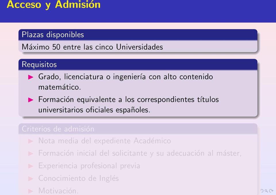 Formación equivalente a los correspondientes títulos universitarios oficiales españoles.
