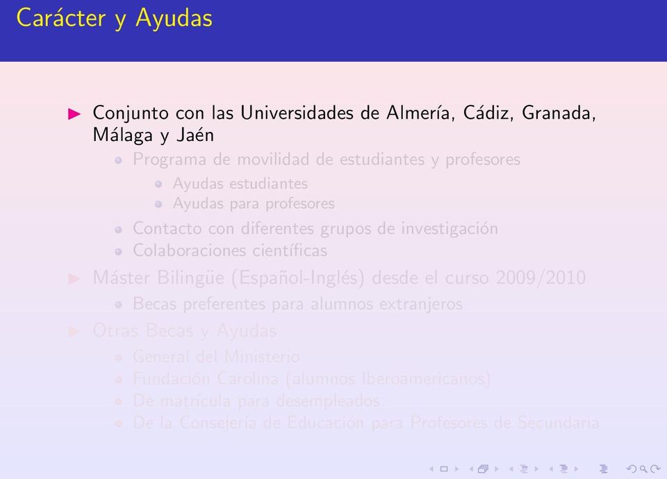 Bilingüe (Español-Inglés) desde el curso 2009/2010 Becas preferentes para alumnos extranjeros Otras Becas y Ayudas General del