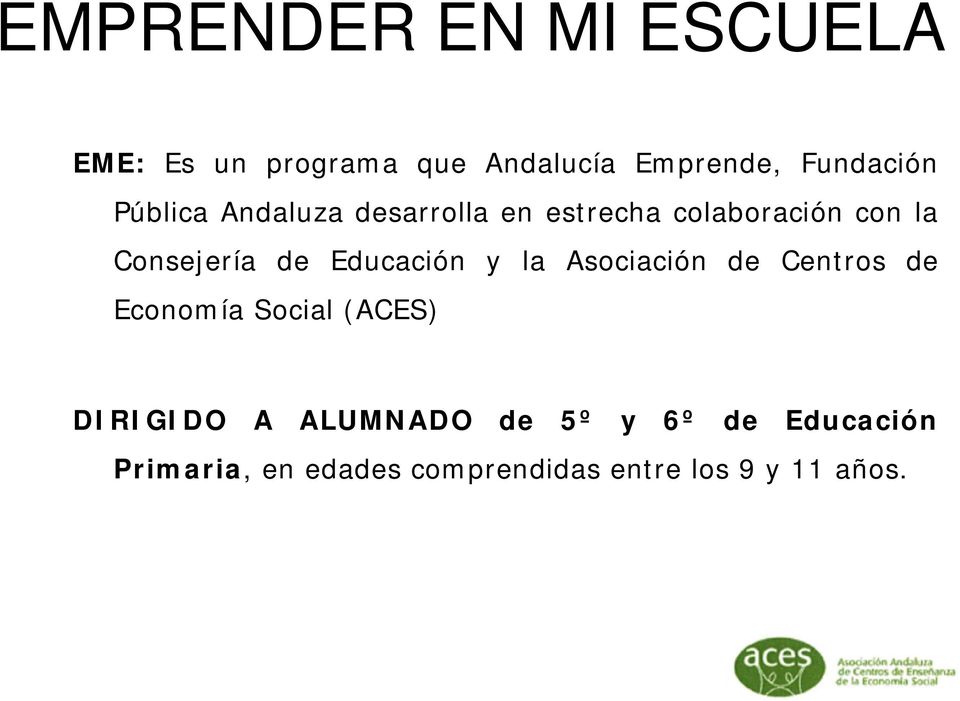 Educación y la Asociación de Centros de Economía Social (ACES) DIRIGIDO A