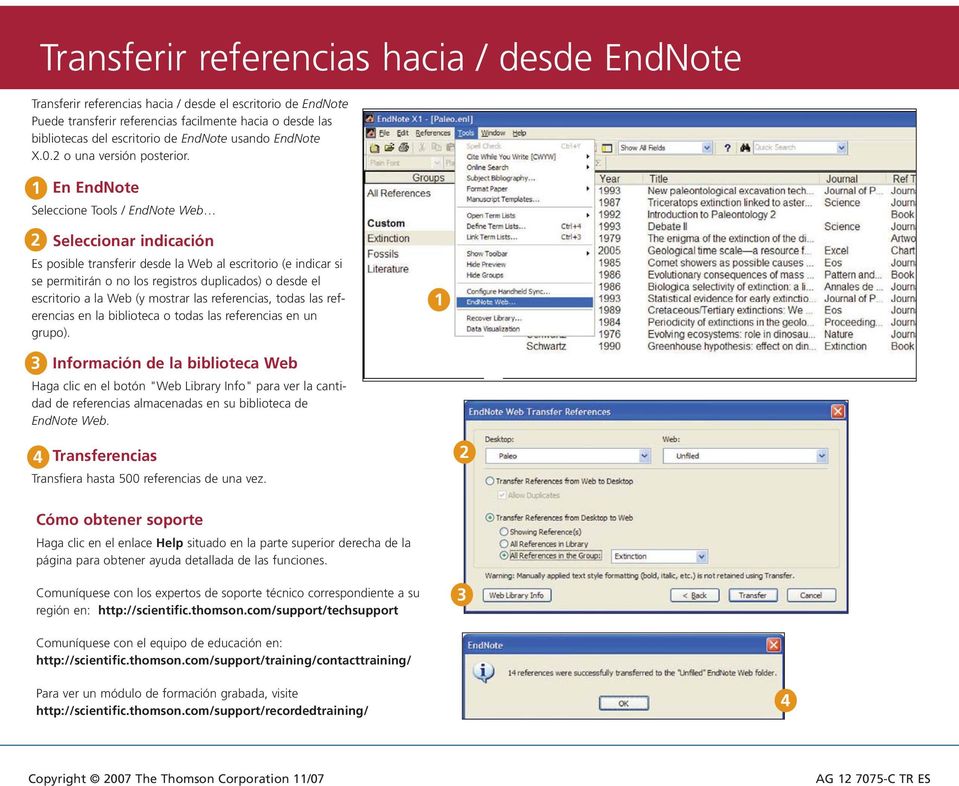 En EndNote Seleccione Tools / EndNote Web Seleccionar indicación Es posible transferir desde la Web al escritorio (e indicar si se permitirán o no los registros duplicados) o desde el escritorio a la