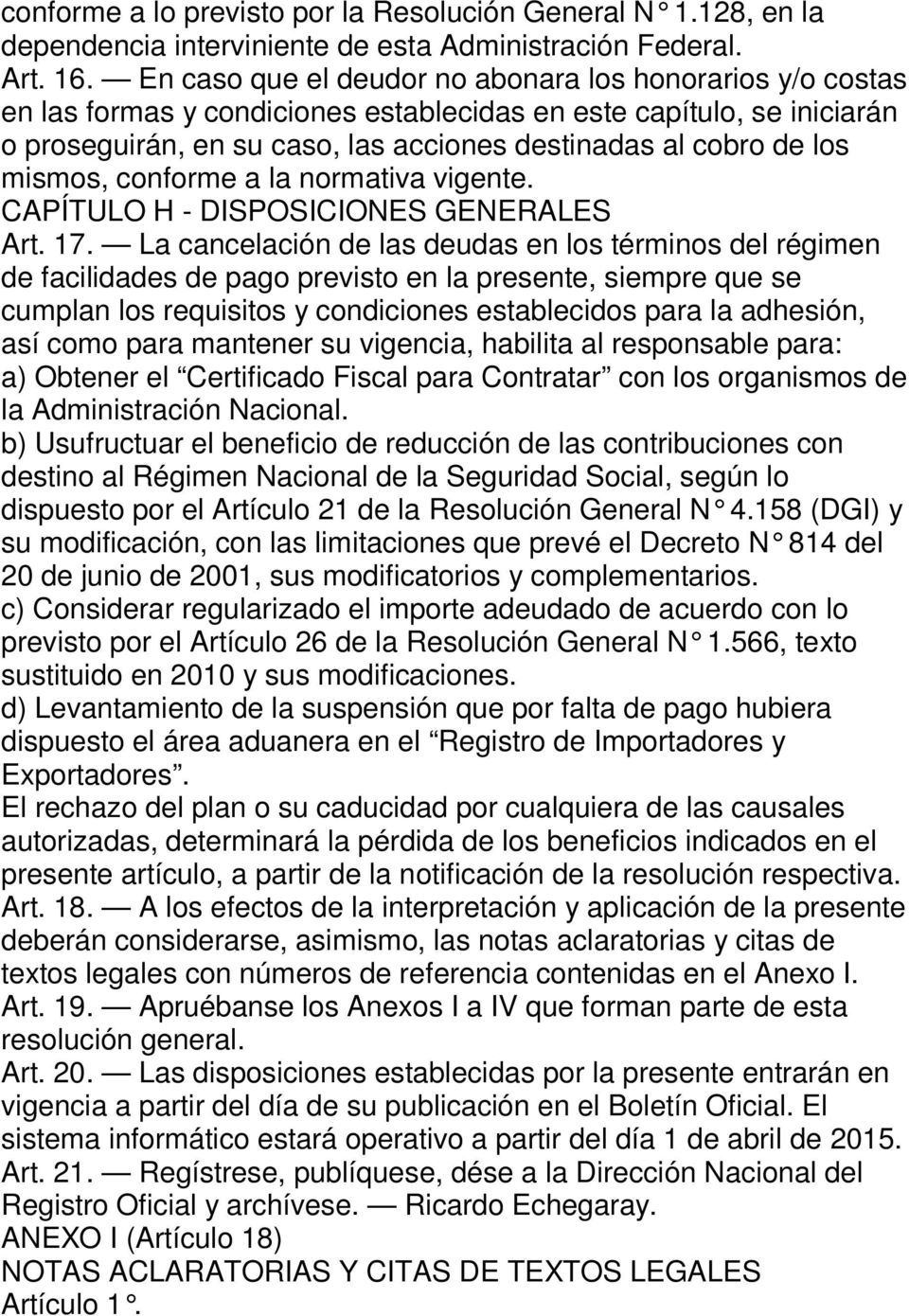 mismos, conforme a la normativa vigente. CAPÍTULO H - DISPOSICIONES GENERALES Art. 17.