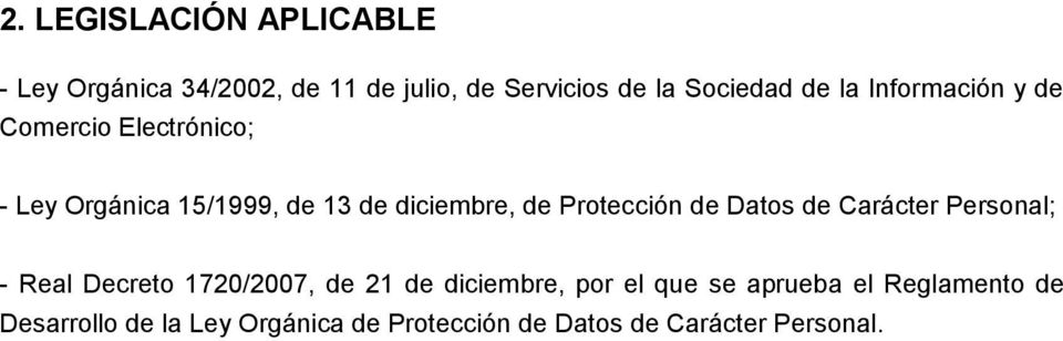 Protección de Datos de Carácter Personal; - Real Decreto 1720/2007, de 21 de diciembre, por el