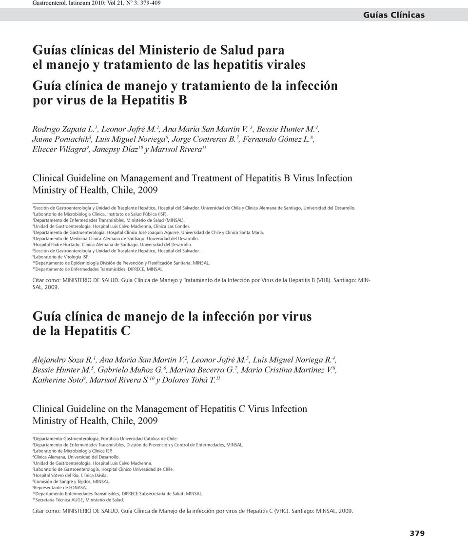 8, Eliecer Villagra 9, Janepsy Díaz 10 y Marisol Rivera 11 Clinical Guideline on Management and Treatment of Hepatitis B Virus Infection Ministry of Health, Chile, 2009 1 Sección de Gastroenterología