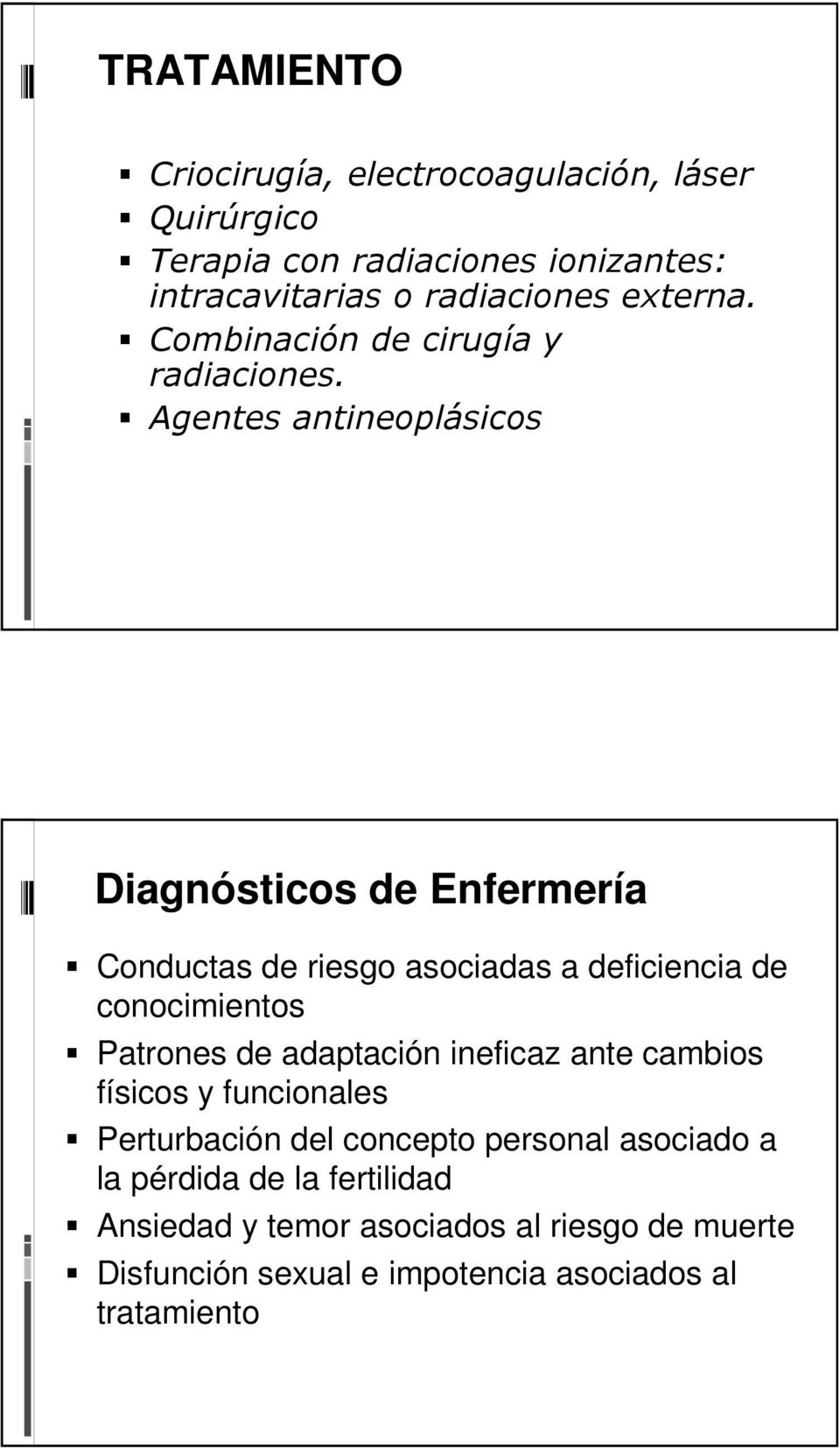 Agentes antineoplásicos Diagnósticos de Enfermería Conductas de riesgo asociadas a deficiencia de conocimientos Patrones de