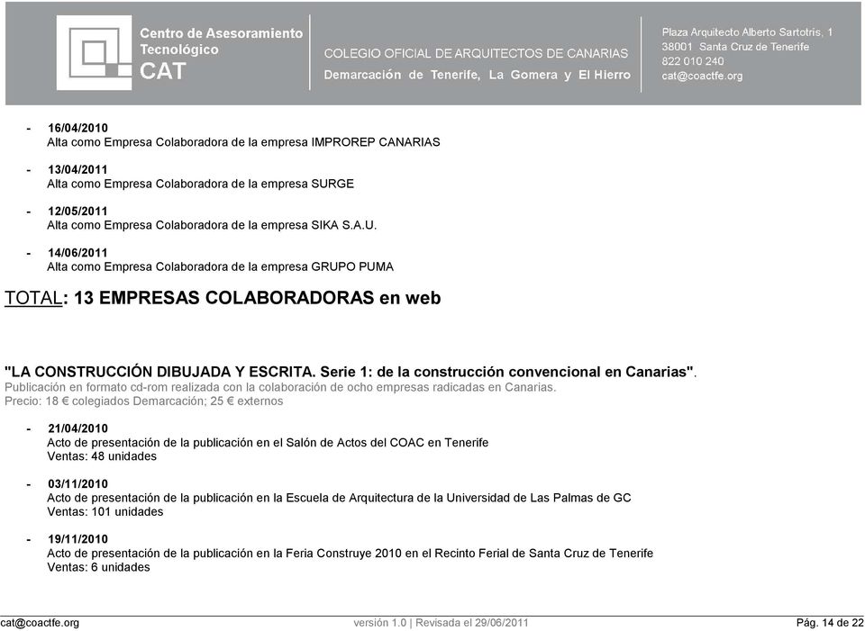 Serie 1: de la construcción convencional en Canarias". Publicación en formato cd-rom realizada con la colaboración de ocho empresas radicadas en Canarias.