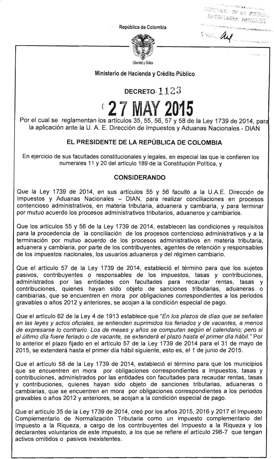 Dirección de Impuestos y Aduanas Nacionales - DIAN EL PRESIDENTE DE LA REPÚBLICA DE COLOMBIA En ejercicio de sus facultades constitucionales y legales, en especial las que le confieren los numerales