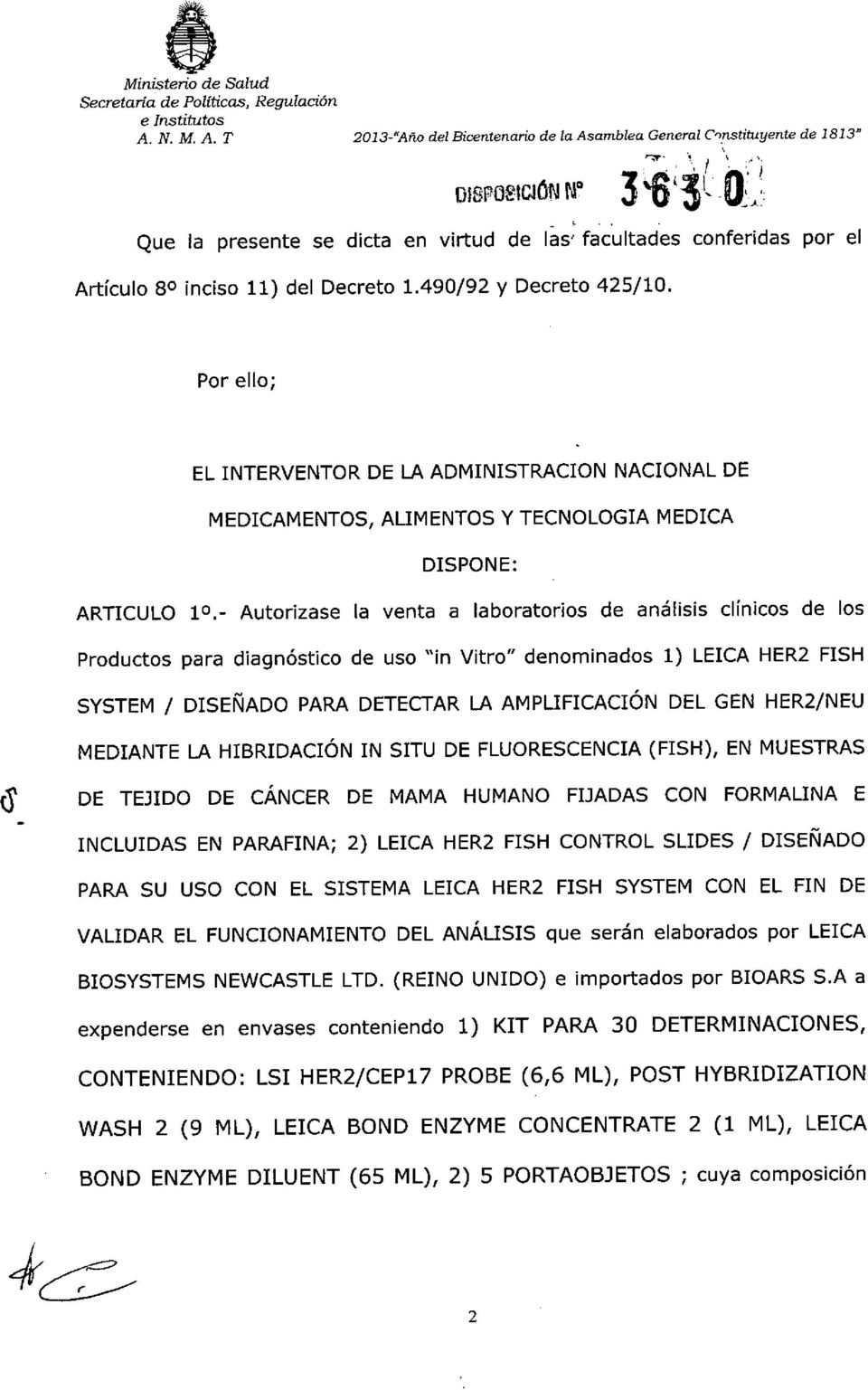 Por ello; EL INTERVENTOR DE LA ADMINISTRACION NACIONAL DE MEDICAMENTOS, ALIMENTOS Y TECNOLOGIA MEDICA DISPONE: ARTICULO 10.