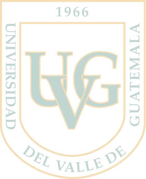Universidad del Valle de Guatemala Taller de ética y comportamiento profesional Licenciado Sergio