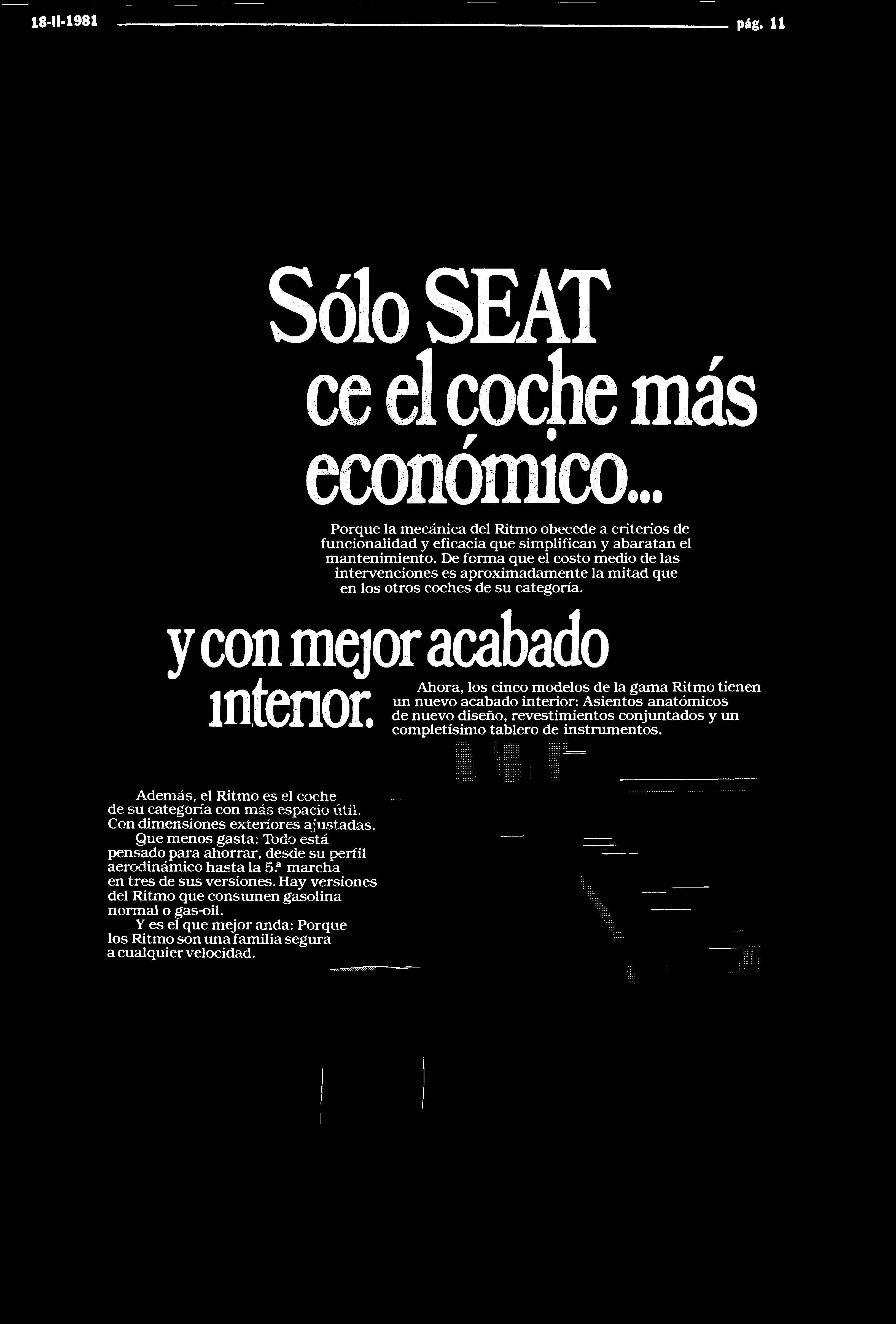 18-11-1981 pág. 11 Sólo SEAT ce el coche más económico Porque la mecánica del Ritmo obecede a criterios de funcionalidad y eficacia que simplifican y abaratan el mantenimiento.