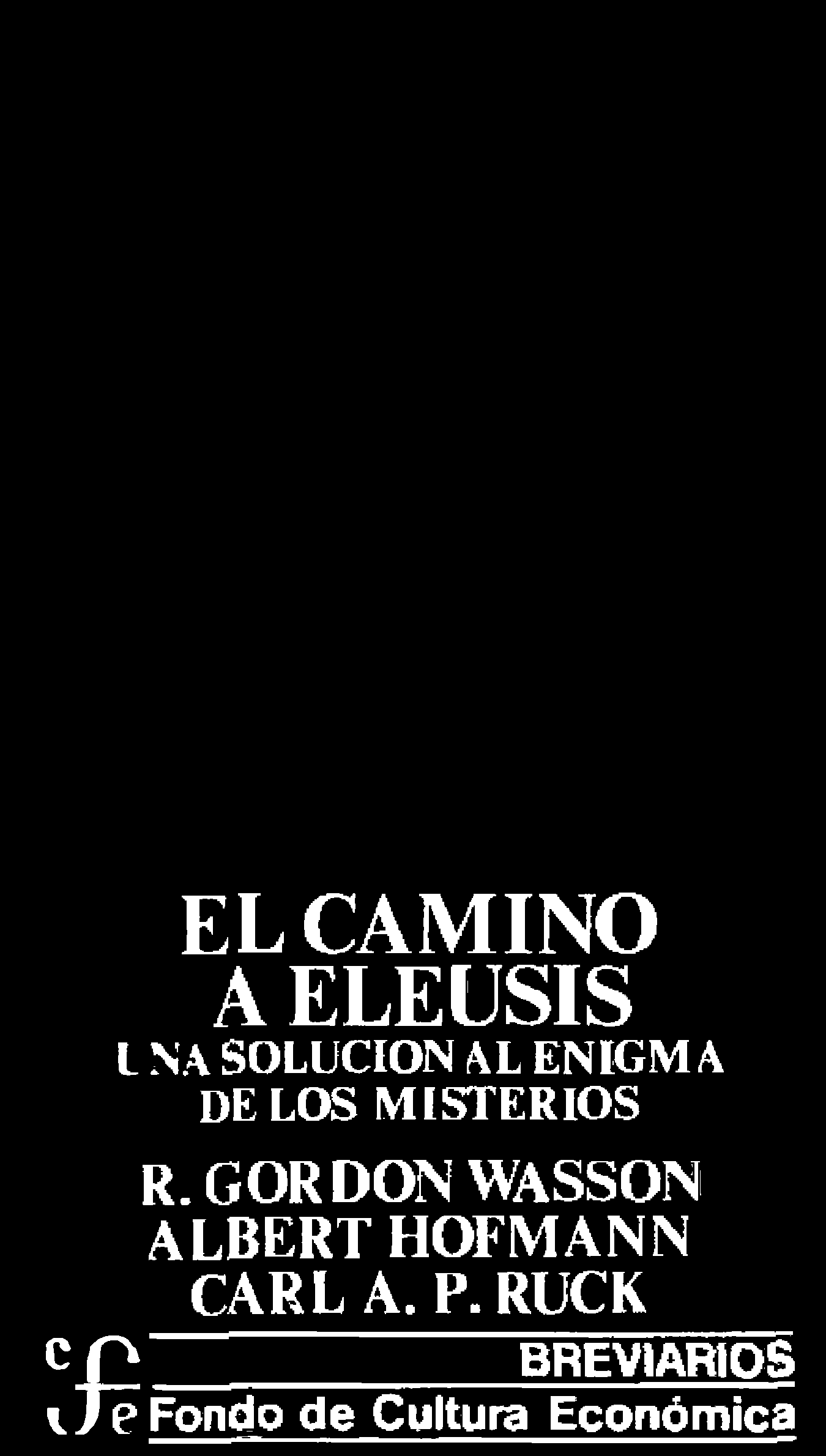 EL CAMINO A ELEUSIS L NA SOLUCION AL ENIGMA DE LOS MISTERIOS R.