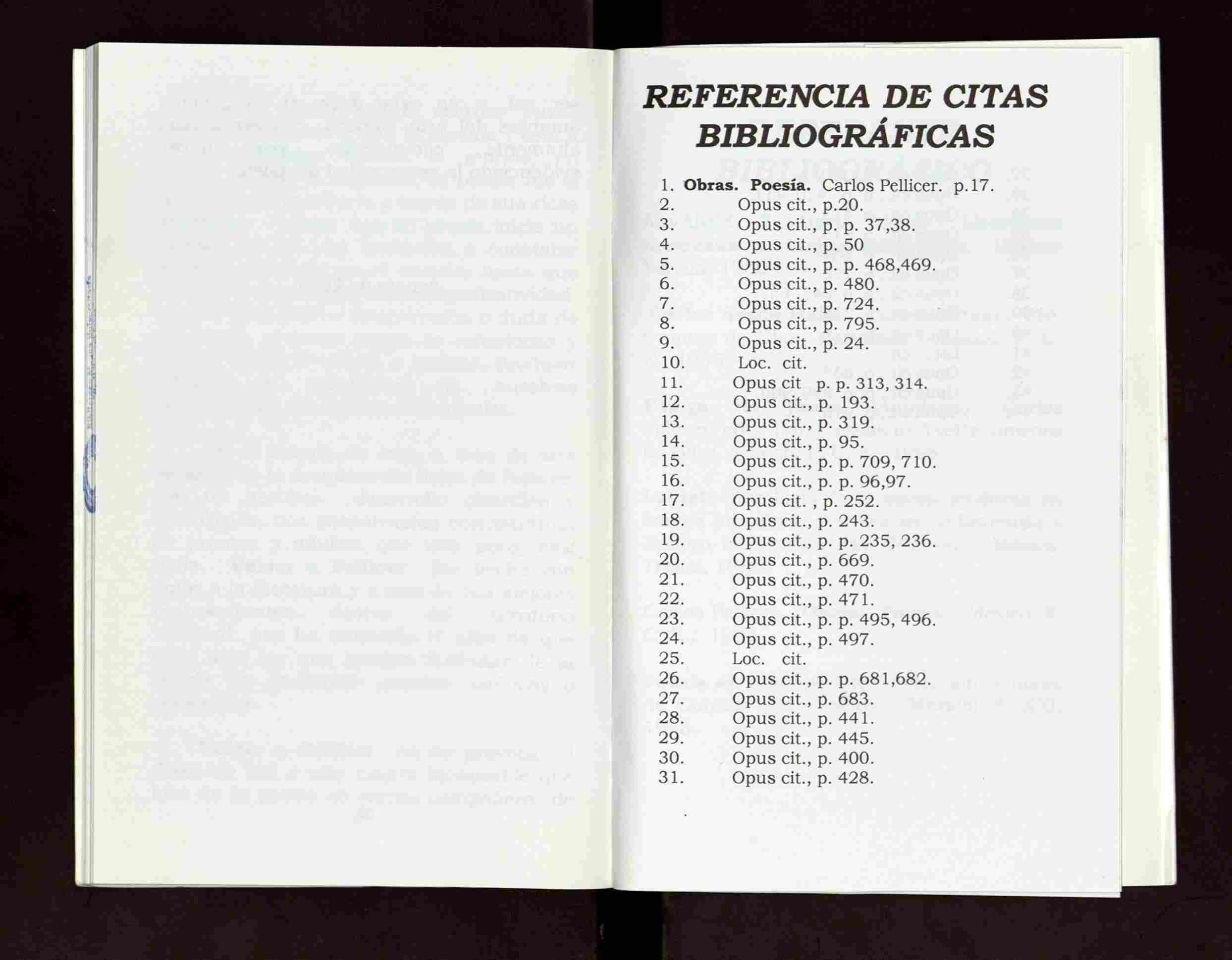 REFERENCIA DE CITAS BIBLIOGRÁFICAS 1. Obras. Poesía. Carlos Pellicer. p.17. 2. Opus cit., p 20. 3. Opus cit., p p. 37,38. 4. Opus cit., p 50 5. Opus cit., p p. 468,469. 6. Opus cit., p 480. 7.