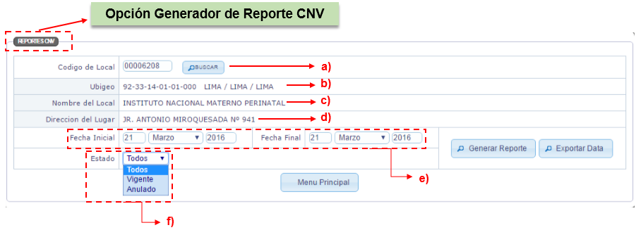 8.1 Clic en Reporte Diario CNV (Fig.N 102) A continuación se explicará, los campos de la pantalla Reporte Diario del CNV: a) Código de Local: Ingresa el número del local, y luego clic en Buscar.