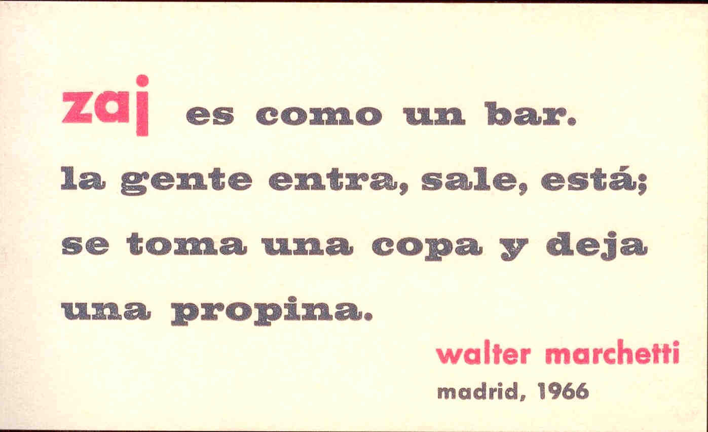 Walter Marchetti, Zaj es como un bar, Madrid, 1966 Cartón, 6 x 10 cm Colección particular, Madrid Zaj introdujo en España la música de