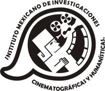 INSTITUTO MEXICANO DE INVESTIGACIONES CINEMATOGRÁFICAS Y HUMANÍSTICAS (IMICH) Incorporación SEE-SEP: 16PSU0158M Registro ante RENIECYT-CONACYT (Registro Nacional de Instituciones y Empresas