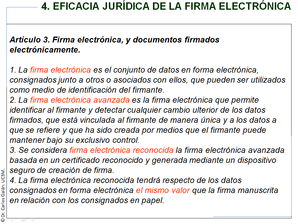 4. EFICACIA JURÍDICA DE LA FIRMA ELECTRÓNICA En el primer párrafo del artículo 3 de la vigente Ley 59/2003 de firma electrónica, el legislador define el concepto de firma electrónica.