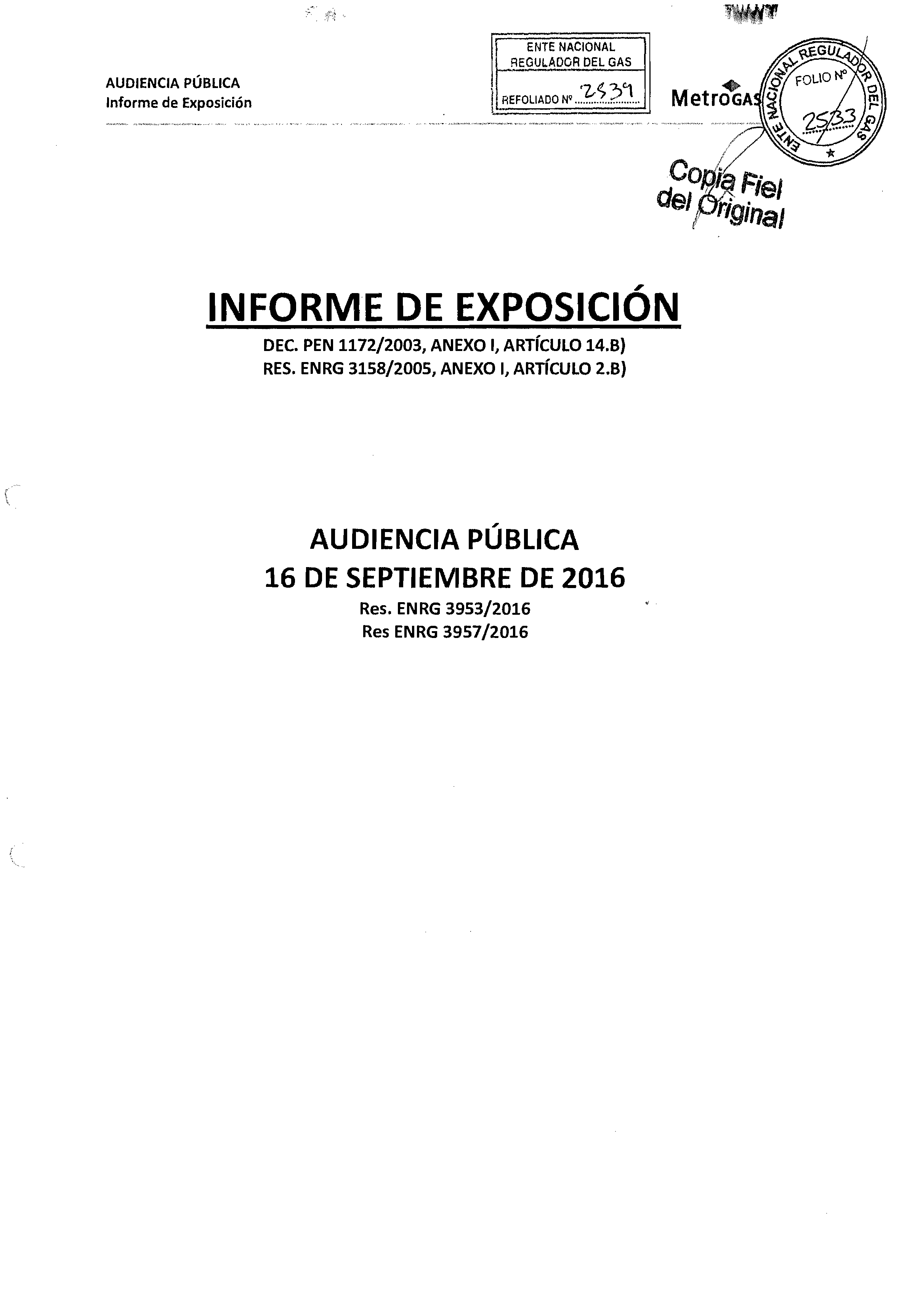 AUDIENCIA PÚBLICA Informe de Exposición ENTE NACIONAL REGULADOR DEL GAS 1 RE FOLIADO N9.. :?:?.. 2.} MetrOGA...... INFORME DE EXPOSICiÓN DEC.