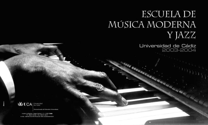 Escuela de Música Moderna y Jazz 2003 / 2004 Vicerrectorado de Extensión Universitaria Universidad de Cádiz Por tercer año, la Escuela de Música de la Universidad de Cádiz ofrece un programa que,