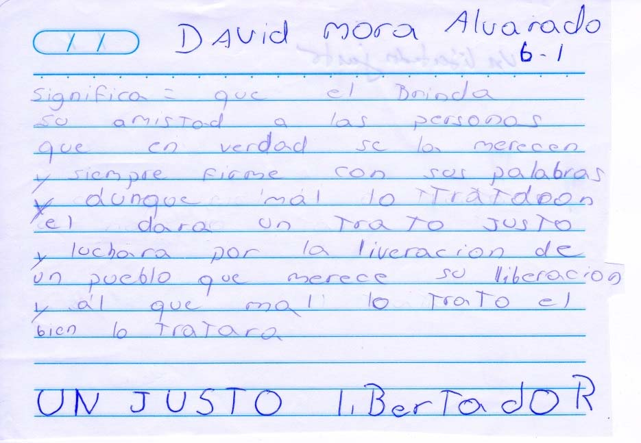 Un justo libertador David Mora Alvarado El poema significa que él brinda su amistad a las personas que en verdad se la merecen, y siempre firme con sus palabras, y