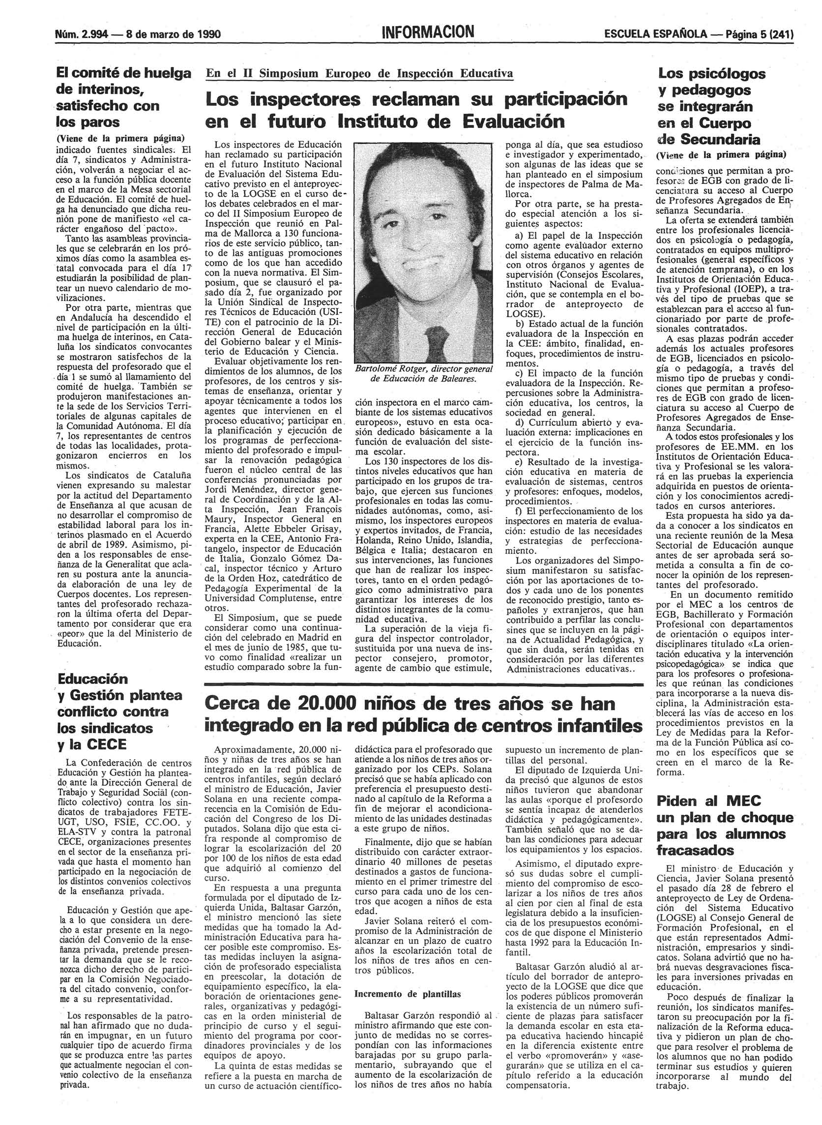 Núm. 2.994 8 de marzo de 1990 INFORMACIÓN ESCUELA ESPAÑOLA Página 5 (241) El comité de huelga de interinos, satisfecho con los paros (Viene de la primera página) indicado fuentes sindicales.