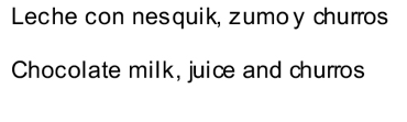 de pavo y pieza de fruta / Juice, turkey and fruit Leche, montado de jamón york y pieza de fruta / milk, ham finger andr fruit Zumo, de chorizo y pieza de fruta