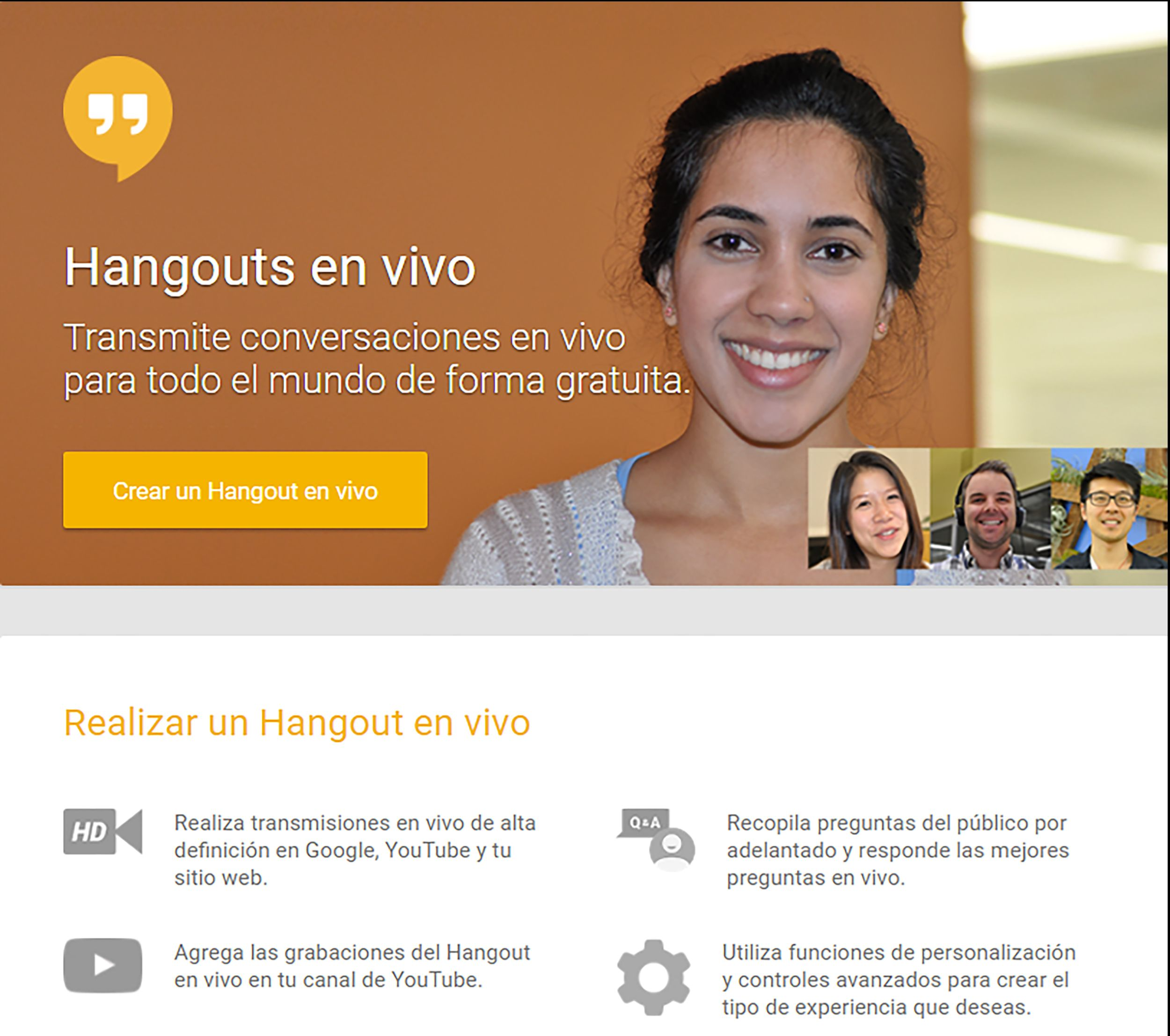 Comience a hablar Haga videollamadas Descubra las funciones avanzadas Hangouts ofrece aún más funciones para ayudarlos a usted y a su equipo a agilizar el trabajo.