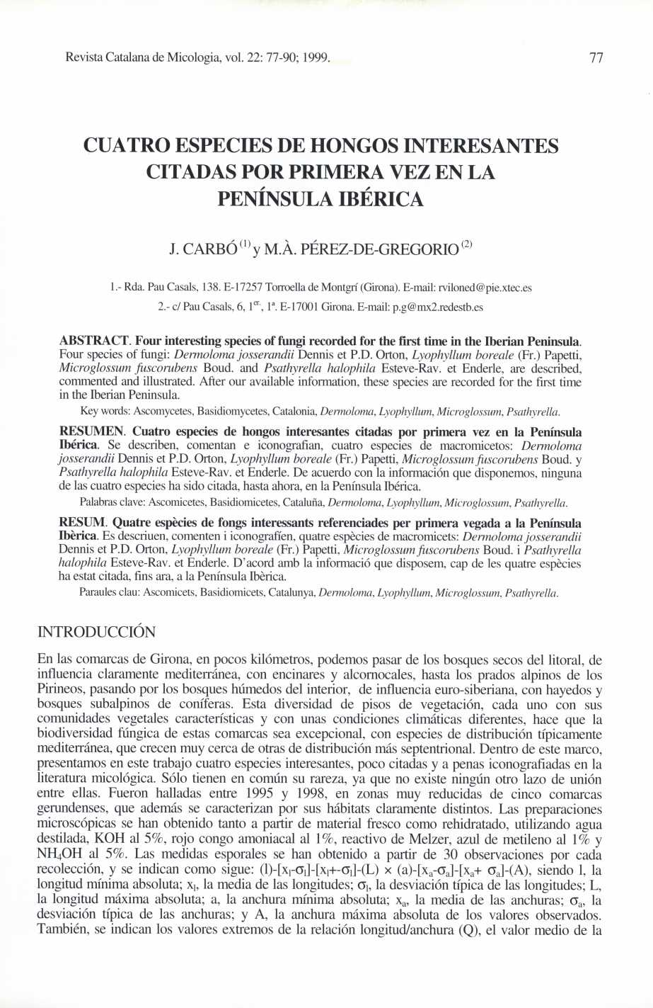 Revista Catalana de Micologia, vol. 22: 77-90; 1999. 77 CUATRO ESPECIES DE HONGOS INTERESANTES CITADAS POR PRIMERA VEZ EN LA PENÍNSULA IBÉRICA J. CARBÓ (1) y M.À. PÉREZ-DE-GREGORIO (2) 1.- Rda.