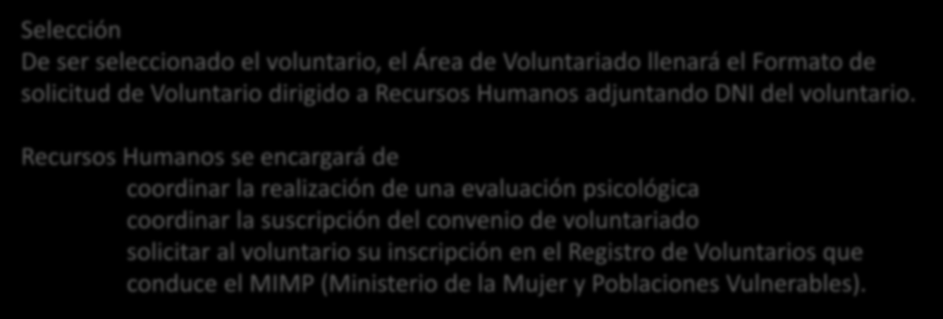 Algunos aspectos de la Guía de Gestión del Voluntariado en Cáritas del Perú Selección De ser seleccionado el voluntario, el Área de Voluntariado llenará el Formato de solicitud de Voluntario dirigido
