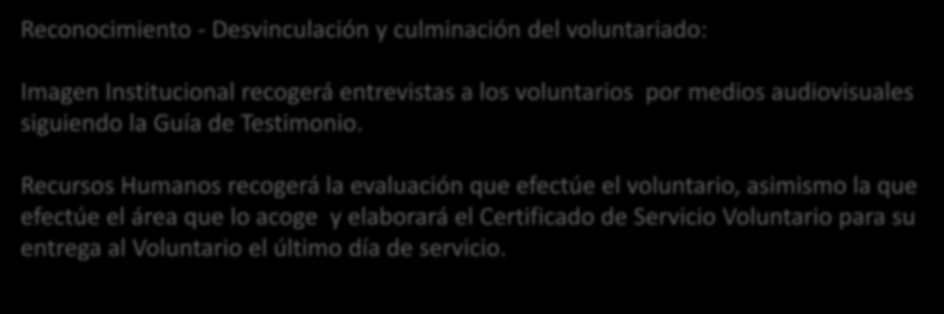 Algunos aspectos de la Guía de Gestión del Voluntariado en Cáritas del Perú Reconocimiento - Desvinculación y culminación del voluntariado: Imagen Institucional recogerá entrevistas a los voluntarios