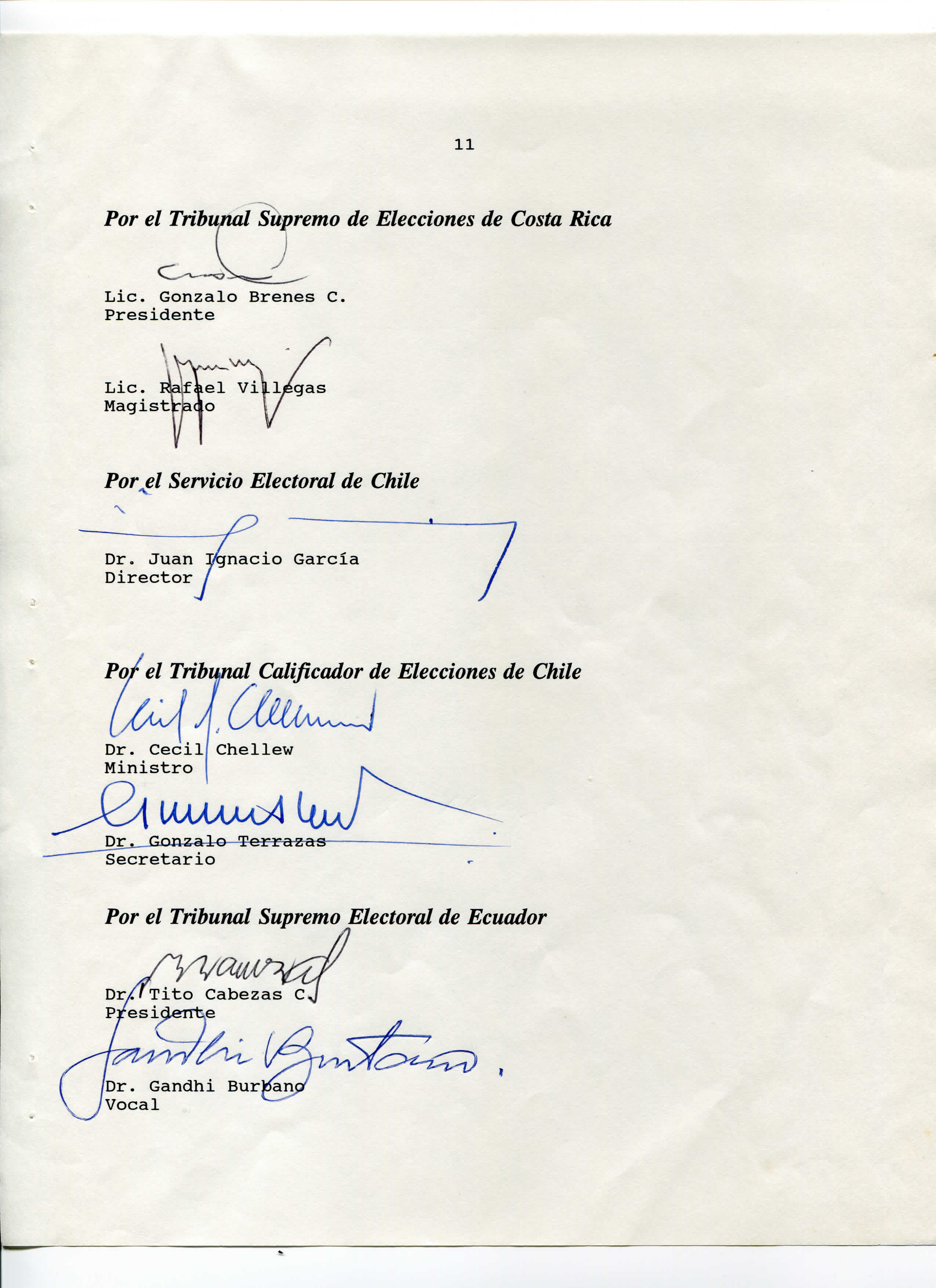 11 Por el Tribunal Supremo de Elecciones de Costa Rica L,ic. Gonzalo Brenes C. Presidente Lie. Vif.l/5gas / Magistrado I/ ' y V Por el Servicio Electoral de Chile Dr.