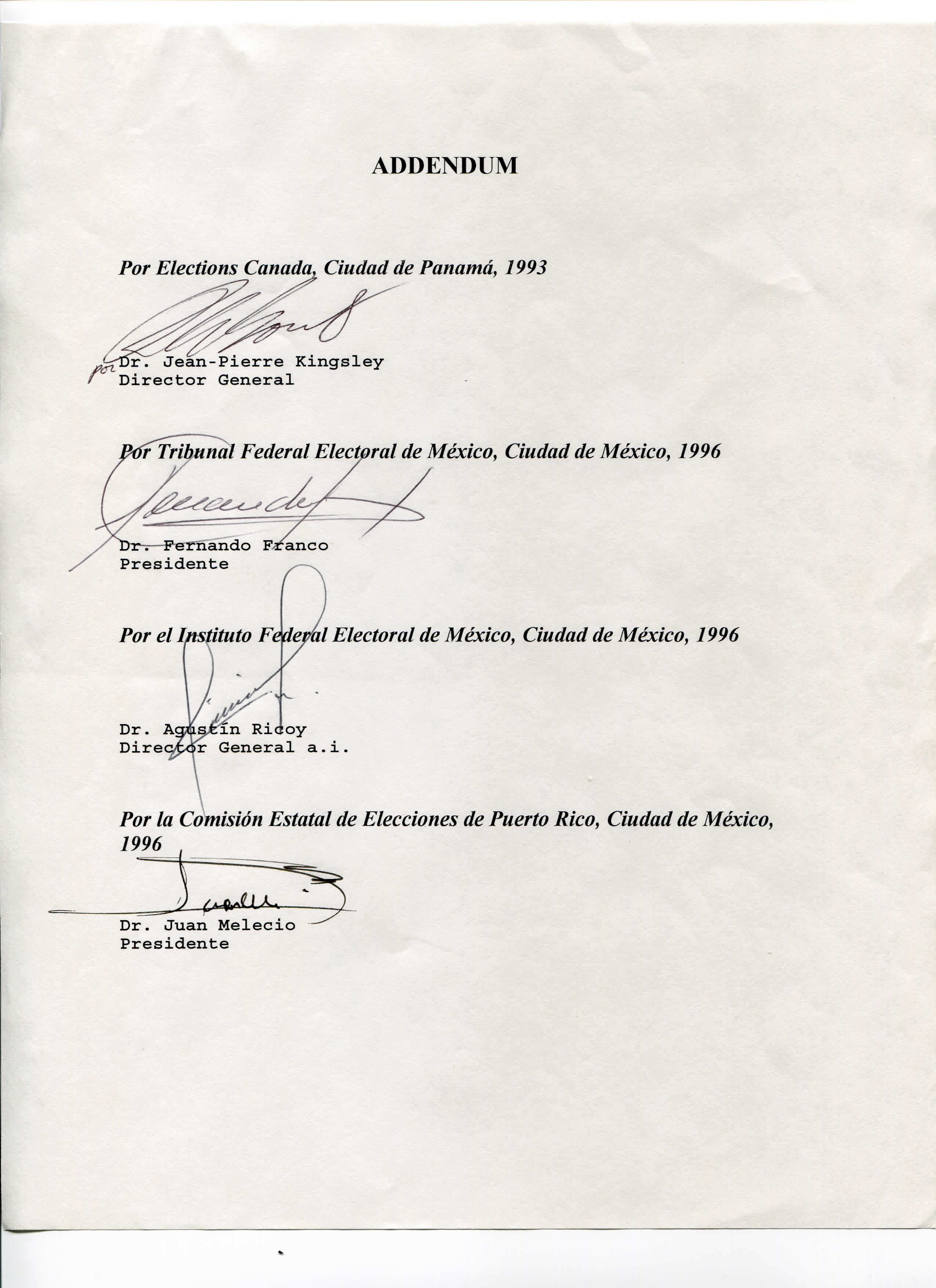 ADDENDUM Por Elections Canadá, Ciudad de Panamá, 1993 i -Pierre Kingsley Director General r Tribunal Federal Electoral de México, Ciudad de México, 1996 -, Perfilando Rranco Presidente