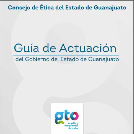Lanzamiento de la nueva Guía de Actuación Objetivo: Publicar y presentar la nueva Guía de Actuación de Gobierno del Estado de Guanajuato.