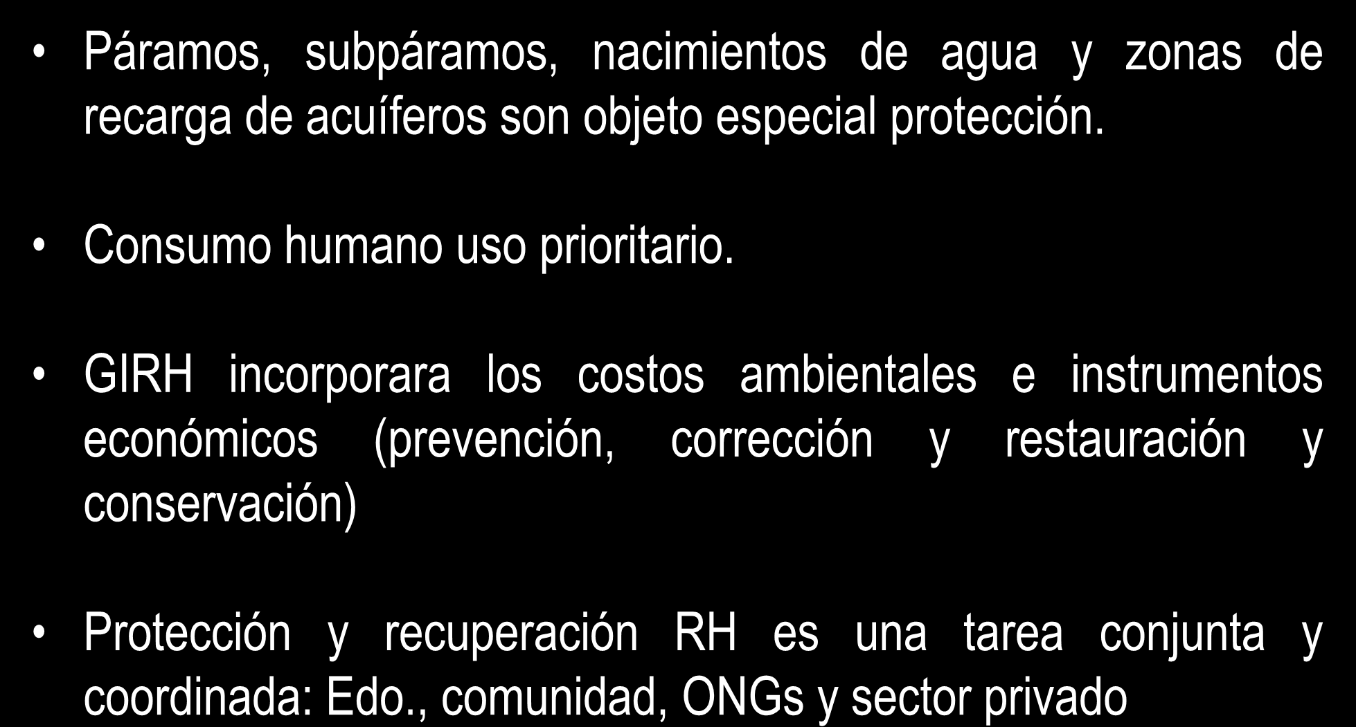 PRINCIPIOS LEY 99/93: GIRH Páramos, subpáramos, nacimientos de agua y zonas de recarga de acuíferos son objeto especial protección. Consumo humano uso prioritario.