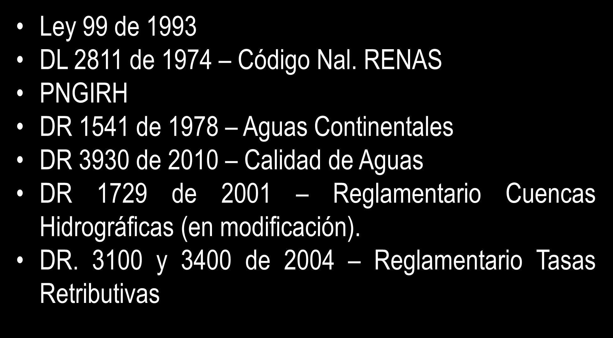 MARCO LEGAL Y REGLAMENTARIO Ley 99 de 1993 DL 2811 de 1974 Código Nal.