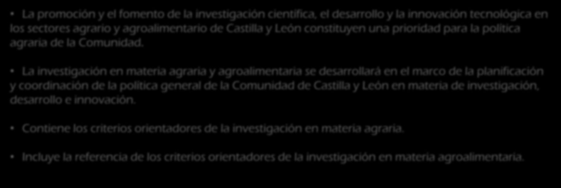ESTRATEGIAS DE INVESTIGACIÓN E INNOVACIÓN EN CASTILLA Y LEÓN LEY 1/2014, DE 19 DE MARZO, AGRARIA DE CASTILLA Y LEÓN Libro I, Titulo II. Capítulo III.