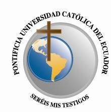 Pontificia Universidad Católica del Ecuador Facultad o Escuela de. E-MAIL: dga@puce.edu.ec Av.