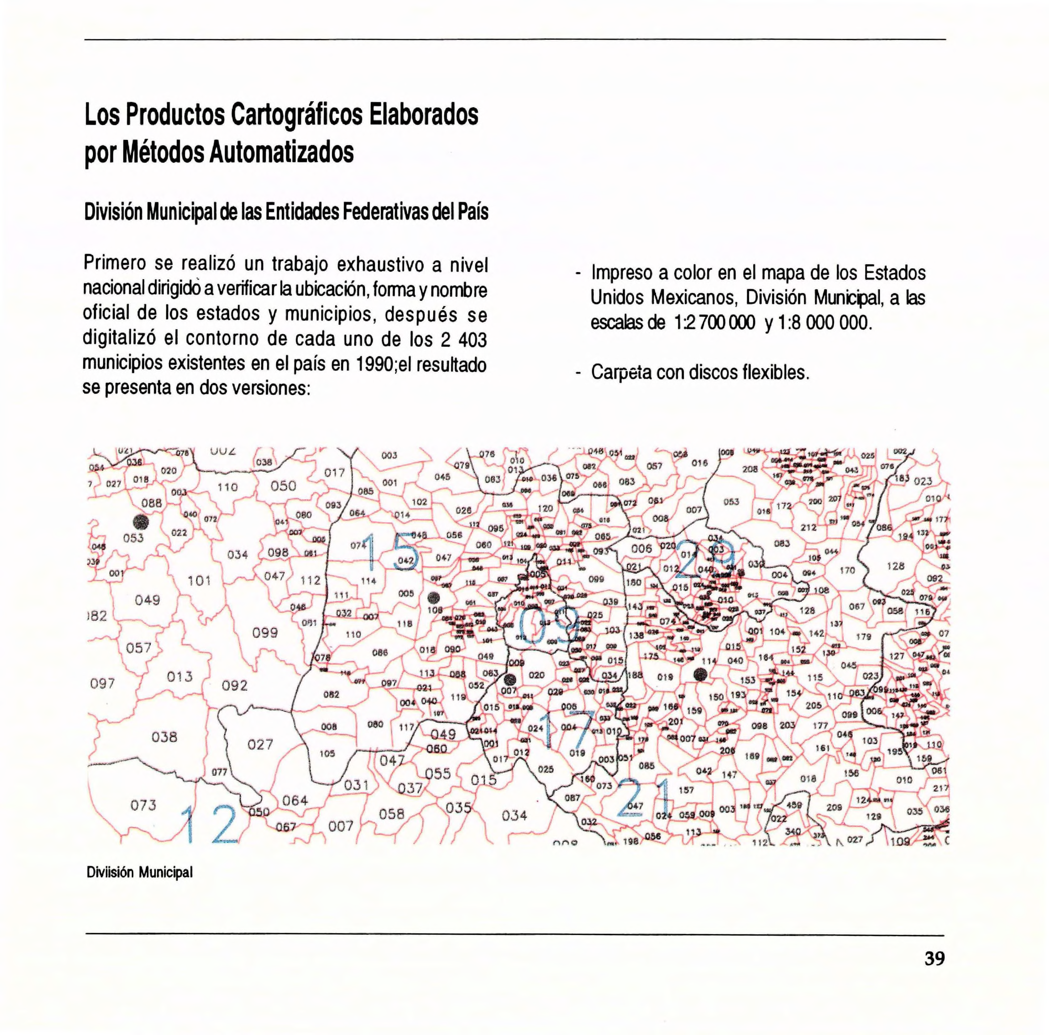 Los Productos Cartográficos Elaborados por Métodos Automatizados División Municipal de las Entidades Federativas del País Primero se realizó un trabajo exhaustivo a nivel - Impreso a color en el mapa