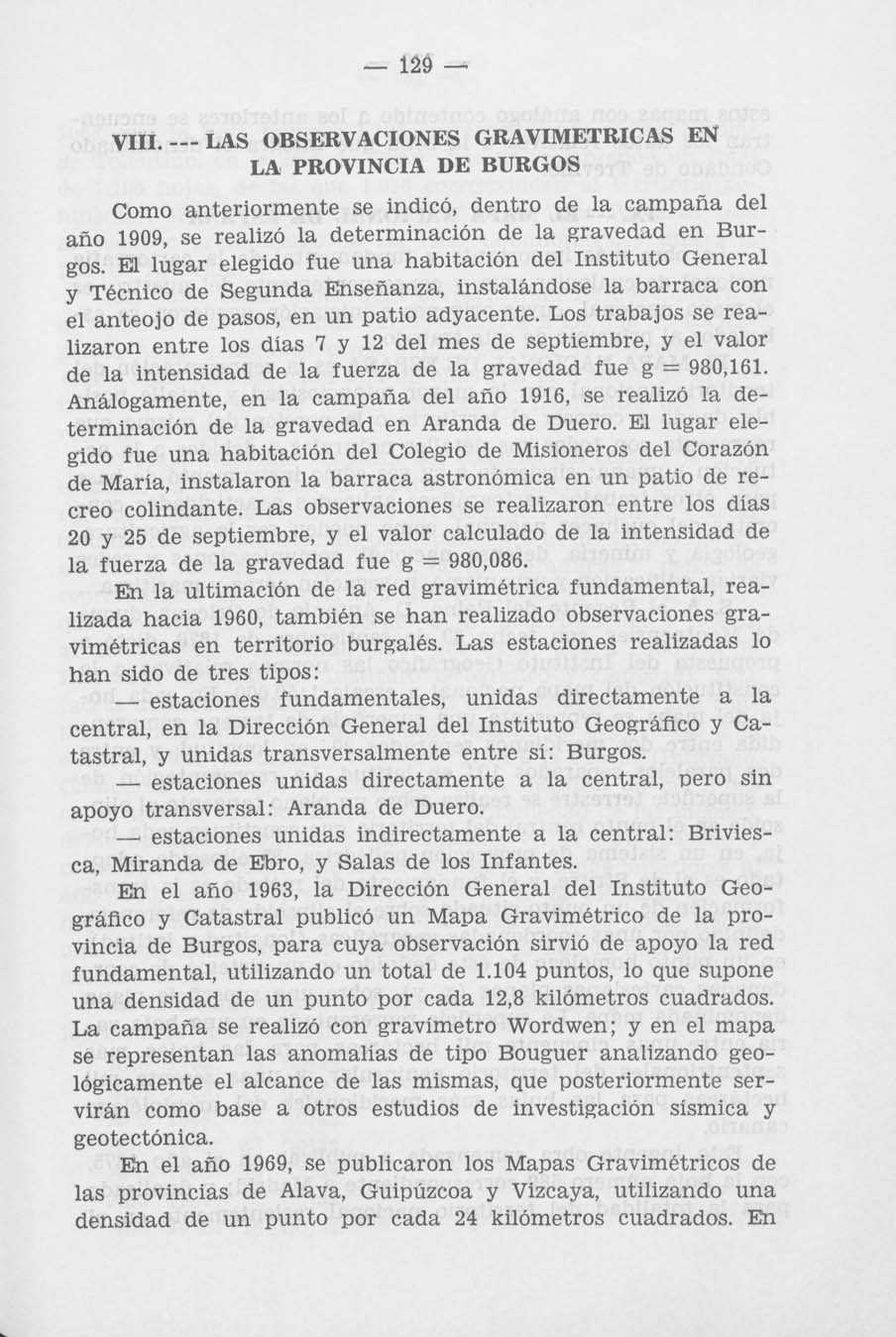 129 VIII. --- LAS OBSERVACIONES GRAVIMETRICAS EN LA PROVINCIA DE BURGOS Como anteriormente se indicó, dentro de la campaña del ario 1909, se realizó la determinación de la gravedad en Burgos.
