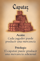 CAPATAZ (fase del capataz todos producen mercancías) El jugador que haya elegido este personaje (es decir, el capataz) inicia la producción de mercancías.