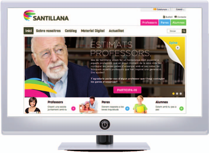 Entra a www.santillana.cat Un espai més creatiu, participatiu i funcional. Web adaptada a les teves necessitats perquè hi trobis fàcilment la informació i els continguts que necessites.