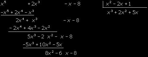 Volvemos a hacer las mismas operaciones. 8x 2 x 2 = 8 10x 16 es el resto, porque su grado es menor que el del divisor y por tanto no se puede continuar dividiendo. x 3 + 2x 2 + 5x + 8 es el cociente.