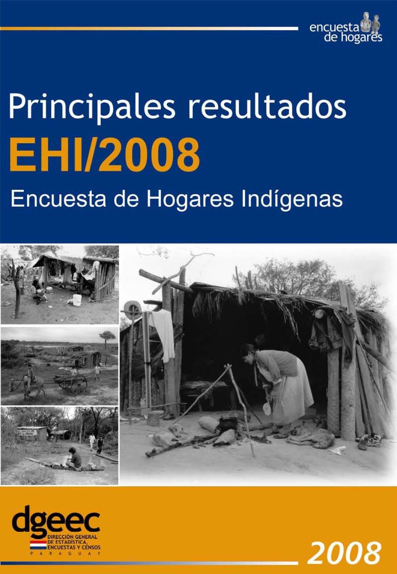 Primera Encuesta Nacional de Hogares Indígenas Fecha: mayo a junio 2008 Objetivo: ofrecer información sobre las condiciones de vida de la población indígena, comparable