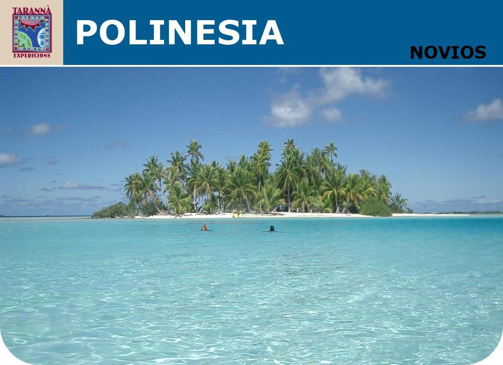 VIAJE A POLINESIA HONEYMOON Viaje a Polinesia, es el sueño de todas las parejas de recién casados que desean hacer su viaje de novios al paraíso.
