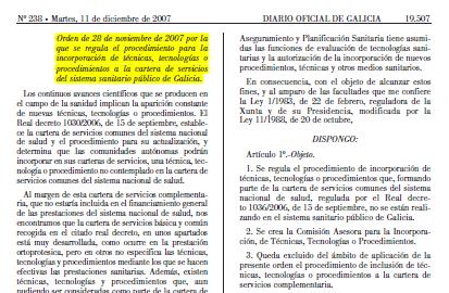 Introducción de nuevas tecnologías en Galicia Desde el año 2000 Galicia cuenta con una normativa propia que regula la incorporación de nuevas tecnologías sanitarias a la cartera básica de servicios