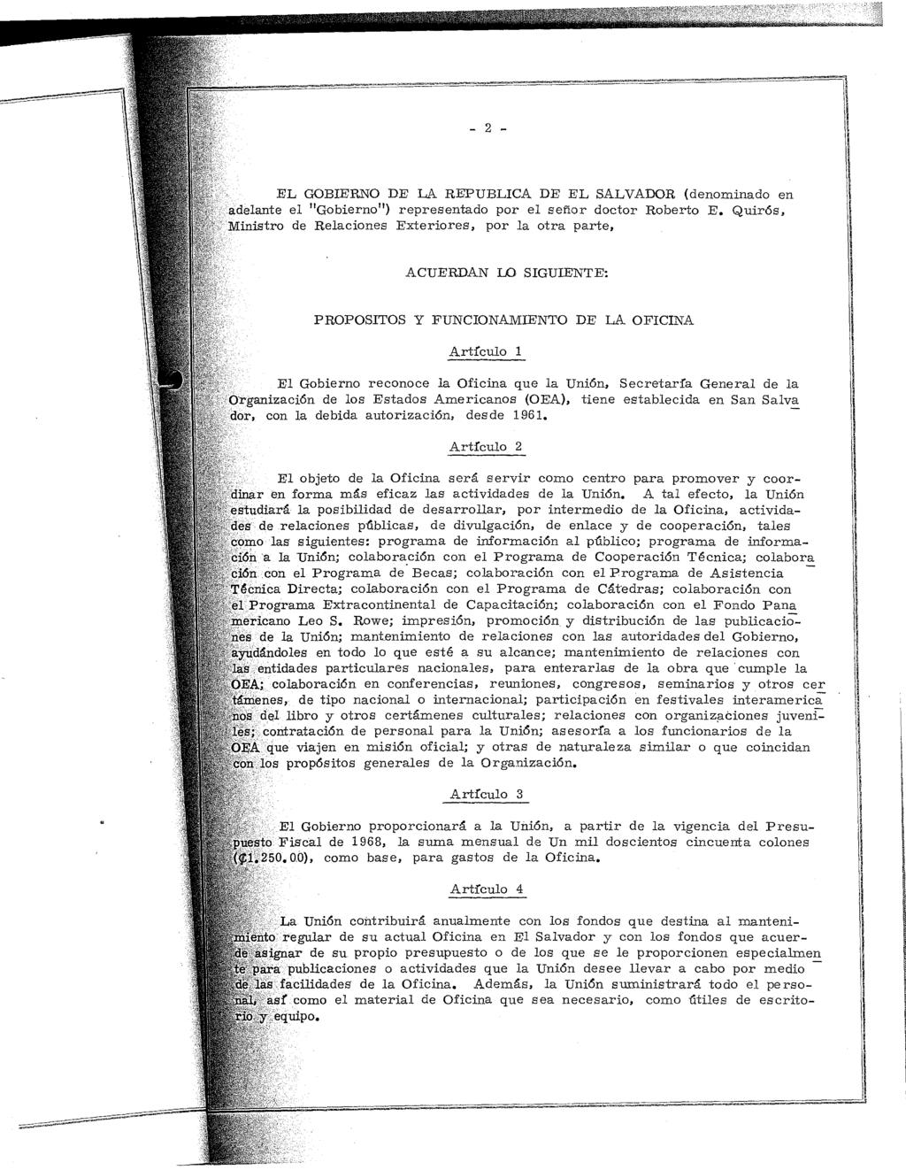 EL GOBIERNO DE LA REPUBLICA DE EL SALVADOR (denominado en adelante el "Gobierno ") representado por el señor doctor Roberto E.